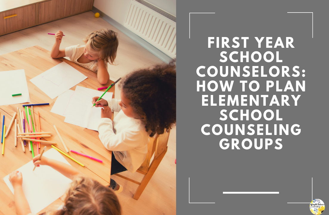 First Year School Counselors: How to Plan Elementary School Counseling Groups