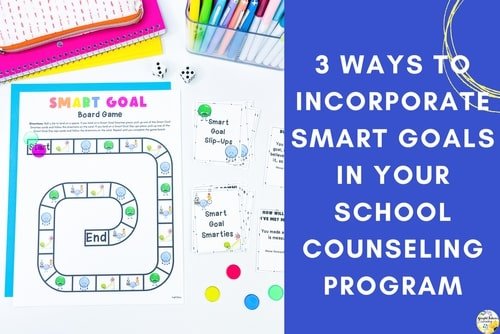 3 Ways to Incorporate SMART Goals  in your School Counseling Program